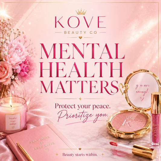 Kove Beauty Co Blog Post: Mental Health Matters